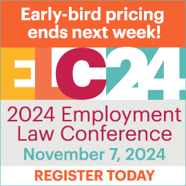 2024 Employment Law Conference - 11/7/24; Register Now - Early Bird Pricing Ends Next Week