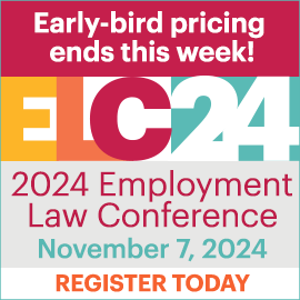 2024 Employment Law Conference: Early bird pricing ends this week; Register Today