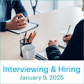 Interviewing & Hiring; January 9, 2025