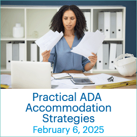 Practical ADA Accommodations Strategies; February 6, 2025