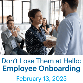 Don't Lose them at Hello: Employee Onboarding; February 13, 2025