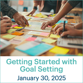 Getting Started with Goal Setting; January 30, 2025