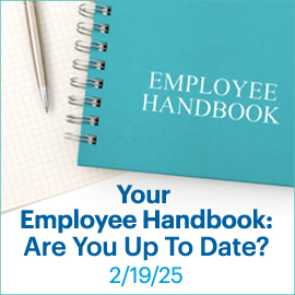 Your Employee Handbook: Are you up do date; February 19, 2025